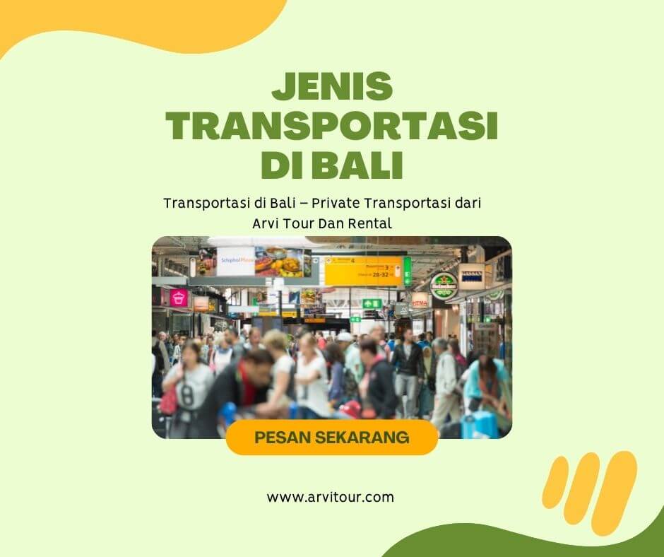 Transportasi di Bali – Private Transportasi dari Arvi Tour Dan Rental